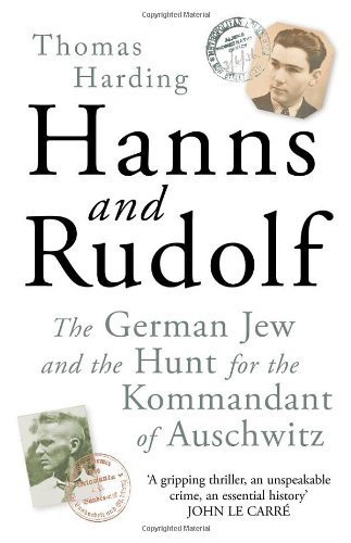 Hanns and Rudolf: The German Jew and the Hunt for the Kommandant of Auschwitz by Harding, Thomas (2013) Hardcover