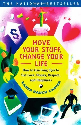 Move Your Stuff, Change Your Life: How to Use Feng Shui to Get Love, Money, Respect, and Happiness by Karen Rauch Carter (2000) Paperback