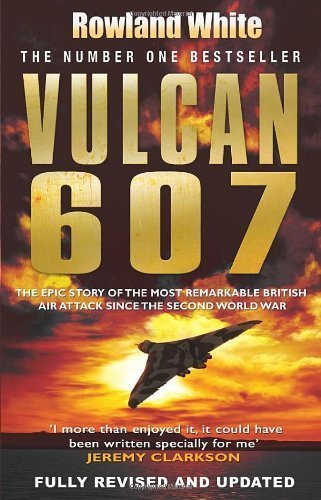 Vulcan 607 by White, Rowland (2007) Paperback