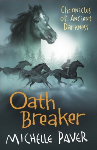 Oath Breaker: Chronicles of Ancient Darkness book 5 by Paver, Michelle (2009) Paperback