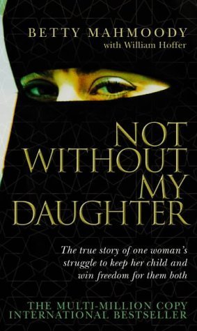 Not Without My Daughter by Mahmoody, Betty (2004) Paperback