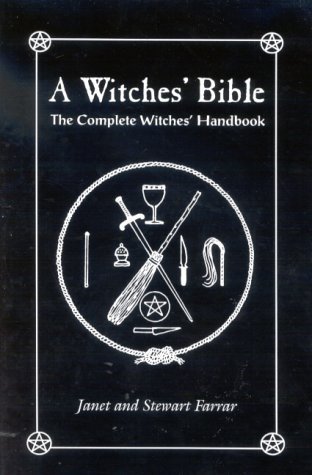A Witches' Bible: The Complete Witches' Handbook by Janet Farrar, Stewart Farrar (2002) Paperback