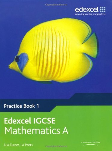 Edexcel IGCSE Mathematics A (Practice Book 1) (Edexcel International GCSE) by Turner, D A, Potts, I A (2010) Paperback