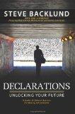 Declarations: Unlocking Your Future by Backlund, Steve (2013) Paperback