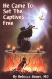 He Came to Set the Captives Free by Brown, Rebecca (1993) Paperback