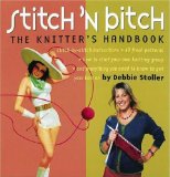 Stitch 'n Bitch Handbook: Instructions, Patterns, and Advice for a New Generation of Knitters by Stoller, Debbie (2003) Paperback