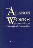 How Al-Anon Works: For Families and Friends of Alcoholics by Al-Anon Family Group, Al-Anon Family Group Headquarters (1995) Hardcover