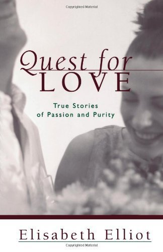 Quest for Love: True Stories of Passion and Purity by Elliot, Elisabeth (2002) Paperback