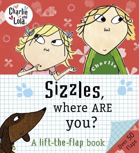 Charlie and Lola: Sizzles, Where are You? by Child, Lauren (2013) Board book