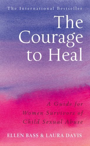 The Courage To Heal: A Guide For Women Survivors Of Child Sexual Abuse by Ellen Bass & Laura Davis (2002) Paperback