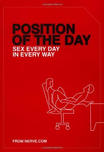 Position of the Day: Sex Every Day in Every Way (Naughty, Naughty) by Taylor, Emma, Nerve.Com, Chronicle Books, Nerve Com (2003) Paperback