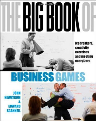 The Big Book of Business Games: Icebreakers, creativity exercises and meeting energisers: Icebreakers, Creativity Exercises, and Meeting Energizers by Newstrom, John W, Scannell, Edward (2007) Paperback
