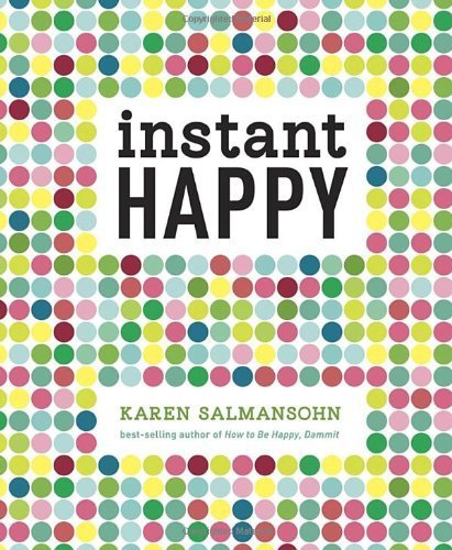 Instant Happy: 10-Second Attitude Makeovers by Salmansohn, Karen (2012) Hardcover