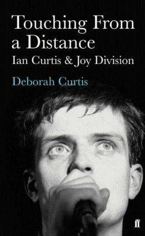 Touching from a Distance: Ian Curtis & Joy Division by Deborah Curtis (2005) Paperback