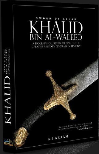 The Sword of Allah: Khalid Bin Al-Waleed, His Life and Campaigns by A.I. Akram (2007) Hardcover