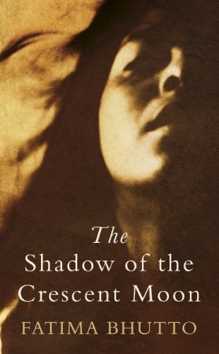 The Shadow Of The Crescent Moon by Bhutto, Fatima (2013) Hardcover