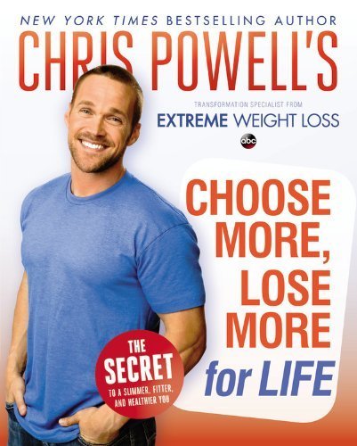 Chris Powell's Choose More, Lose More for Life by Chris Powell (2013) Hardcover