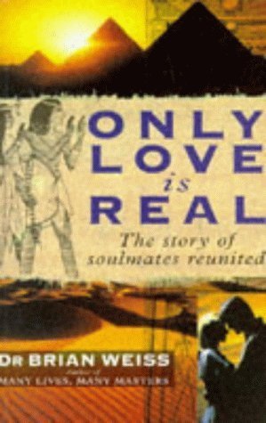 Only Love is Real: A Story of Soulmates Reunited by Brian L. Weiss (1997) Paperback