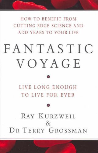Fantastic Voyage: Live Long Enough to Live Forever by Kurzweil, Ray, Grossman, Terry (2005) Hardcover