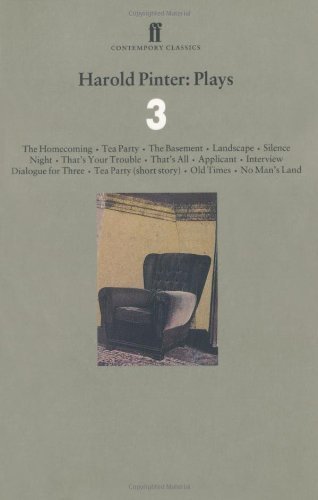 Harold Pinter Plays 3: The Homecoming; Old Times; No Man's Land: "The Homecoming", "Tea Party", "The Basement", "Landscape", "Silence", "Night", ... Story) Vol 3 (Faber Contemporary Classics) by Pinter, Harold (1997) Paperback