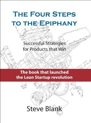 The Four Steps to the Epiphany: Successful Strategies for Products That Win by Blank, Steve (2013) Hardcover