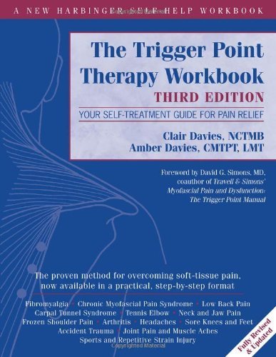 Trigger Point Therapy Workbook: Your Self-Treatment Guide for Pain Relief (New Harbinger Self Help Workbk) by Davies, Clair (2013) Paperback