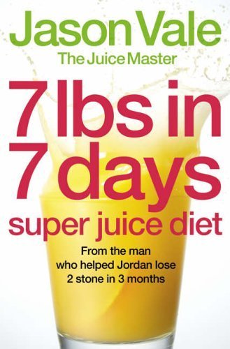 7lbs in 7 Days Super Juice Diet by Vale, 'The Juice Master' Jason (2006) Paperback