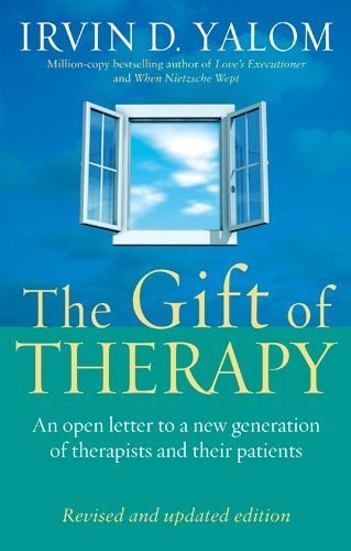 The Gift Of Therapy: An open letter to a new generation of therapists and their patients: Reflections on Being a Therapist by Yalom, Irvin D. (2003) Paperback