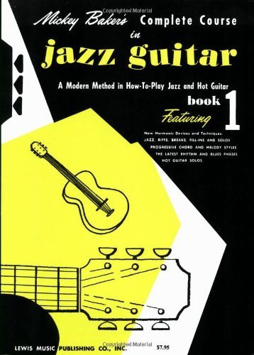 Mickey Baker's Complete Course in Jazz Guitar: Book 1 by Baker, Mickey (2004) Paperback