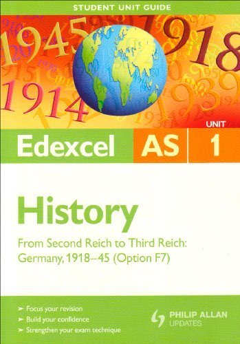 Edexcel AS History Unit 1 Student Unit Guide: From Second Reich to Third Reich, Germany 1918-45 (Option F7): AS from Second Reich to Third Reich, Germany 1918-45: Unit 1, option F7 (Edexcel As Level) by Stewart, Geoff (2009) Paperback