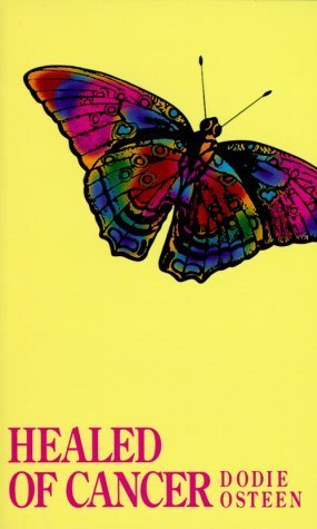 Healed of Cancer by Osteen, Dodie (1987) Paperback