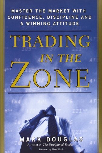 Trading in the Zone by Mark Douglas (2000) Hardcover