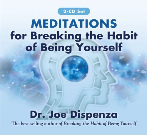 Meditations for Breaking the Habit of Being Yourself by Dispenza, Dr Joe (2013) Audio CD
