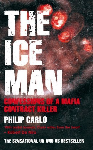 The Ice Man: Confessions of a Mafia Contract Killer by Carlo, Philip (2008) Paperback