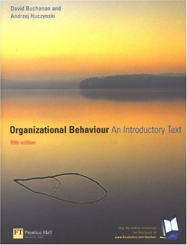 Organizational Behaviour: An Introductory Text by Buchanan, Prof David, Huczynski, Dr Andrzej (2004) Paperback