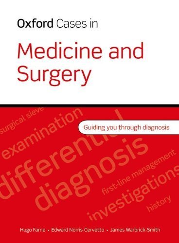 Oxford Cases in Medicine and Surgery by Farne, Hugo, Norris-Cervetto, Edward, Warbrick-Smith, James (2010) Paperback