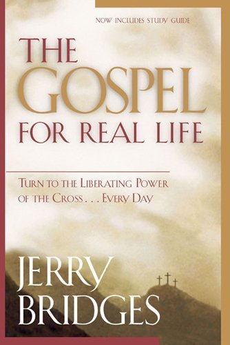 The Gospel for Real Life: Turn to the Liberating Power of the Cross...Every Day (Pilgrimage Growth Guide) by Bridges, Jerry, Graf, Jonathan L (2006) Paperback