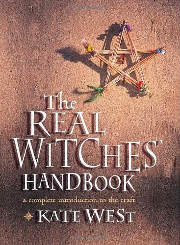 The Real Witches' Handbook: A Complete Introduction to the Craft by West, Kate (2010) Paperback
