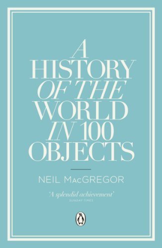A History of the World in 100 Objects by MacGregor, Dr Neil (2012) Paperback
