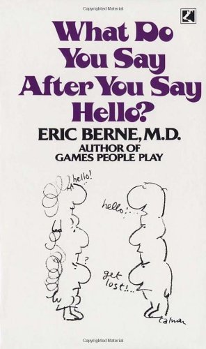 What Do You Say After You Say Hello by Berne, Eric (1975) Paperback