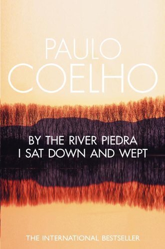 By the River Piedra I Sat Down and Wept by Coelho, Paulo (1999) Paperback