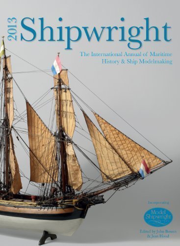 Shipwright 2013: The International Annual of Maritime History and Ship Modelmaking (Model Shipbuilding) (Incorporating Model Shipwright) by John Bowen (2013) Hardcover