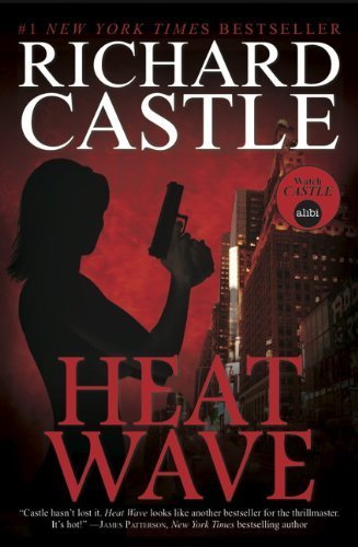 Heat Wave (Nikki Heat Series, Book One) by Richard Castle (2012) Paperback