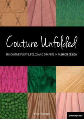 Couture Unfolded: Innovative Pleats, Folds and Draping in Fashion Design by B (ed) Giannangeli (2013) Paperback