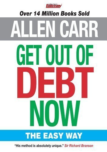 Get Out of Debt Now: The Easy Way (Allen Carr Easy Way) by Allen Carr (2013) Paperback