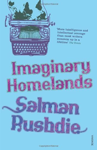 Imaginary Homelands: Essays and Criticism 1981-1991 by Rushdie, Salman (2010) Paperback