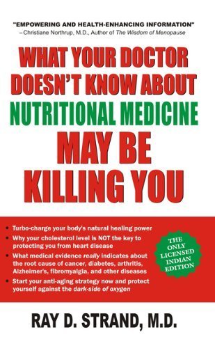 What Your Doctor Doesn't Know About Nutritional Medicine May be Killing You by Ray D. Strand (2009) Paperback