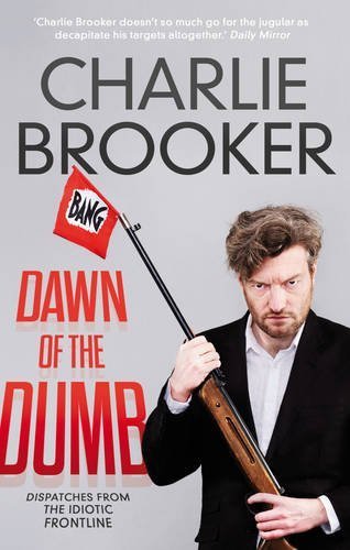 Dawn of the Dumb by Brooker, Charlie (2012) Paperback