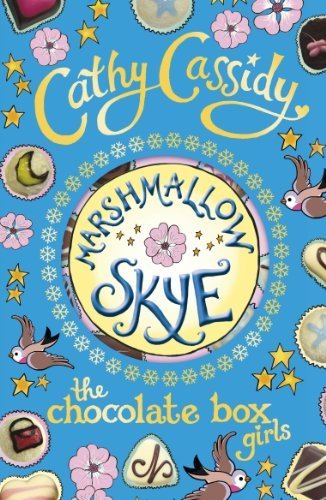 Chocolate Box Girls: Marshmallow Skye by Cassidy, Cathy (2012) Paperback