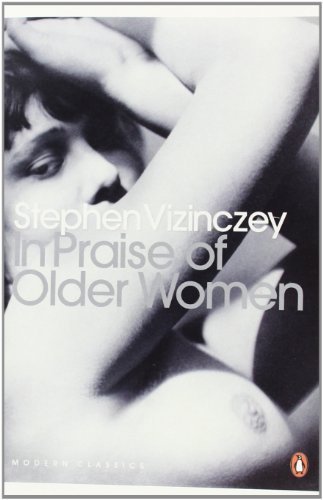 In Praise of Older Women: The amorous recollections of AndrÃ¡s Vajda (Penguin Modern Classics) by Vizinczey, Stephen (2010) Paperback